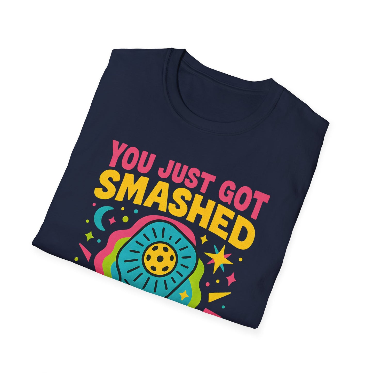 You Just Got Smashed T-Shirt