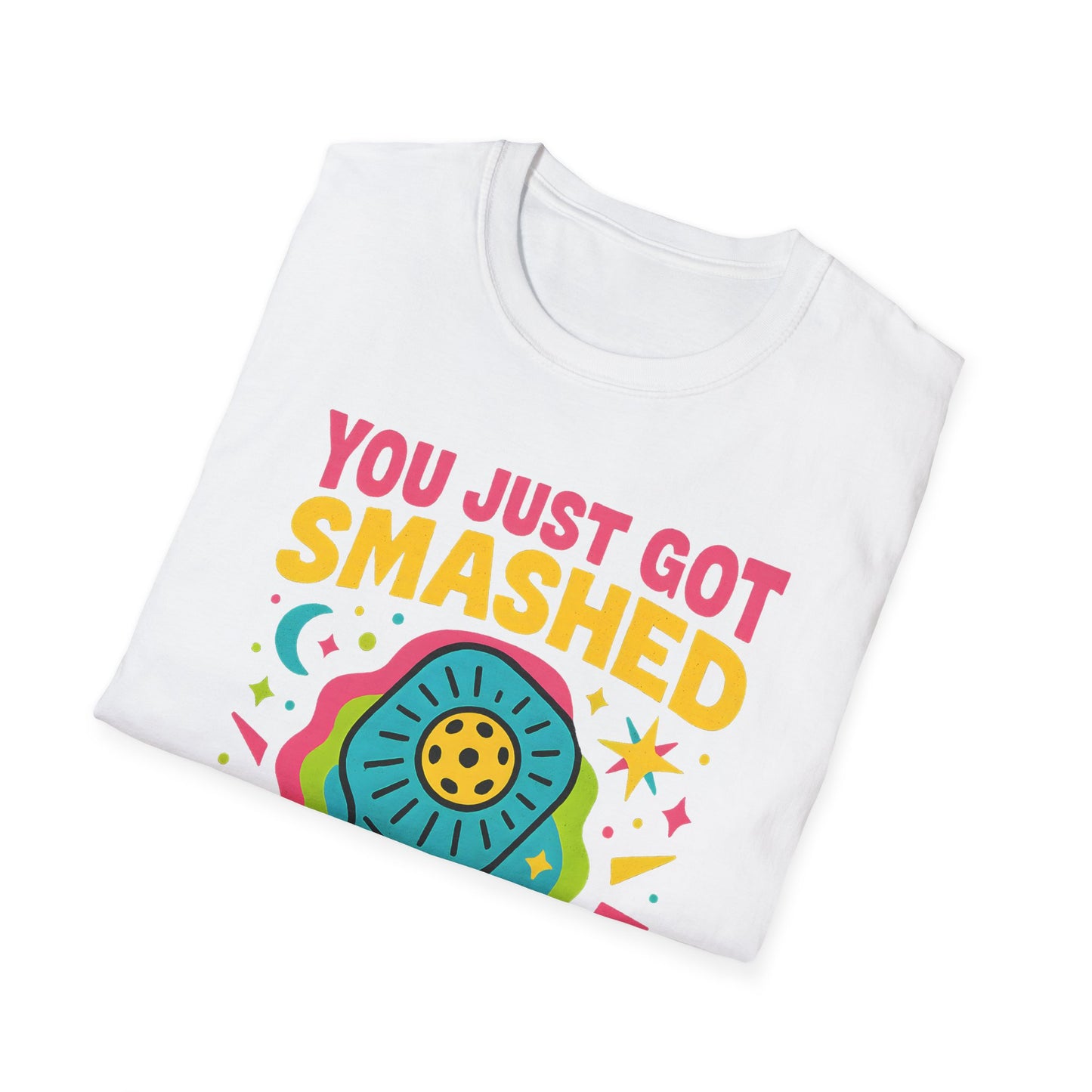 You Just Got Smashed T-Shirt