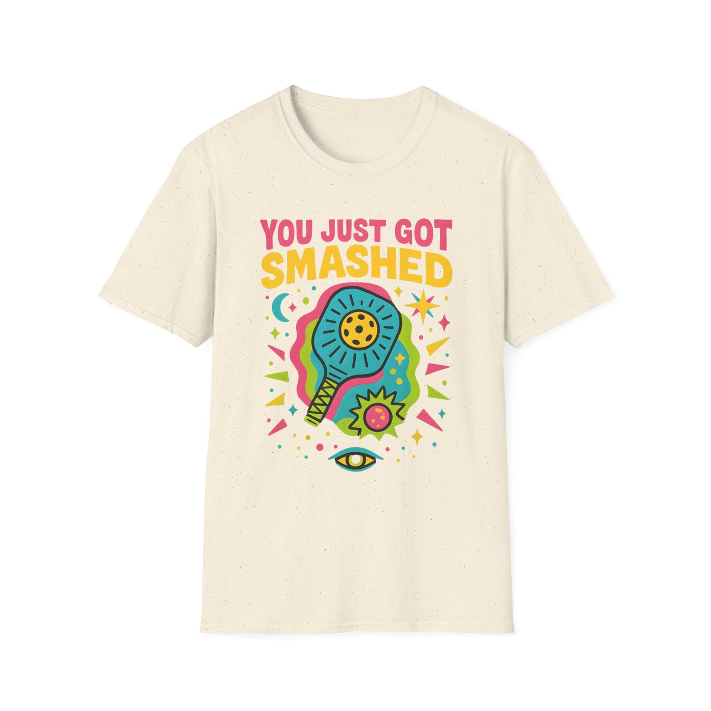 You Just Got Smashed T-Shirt