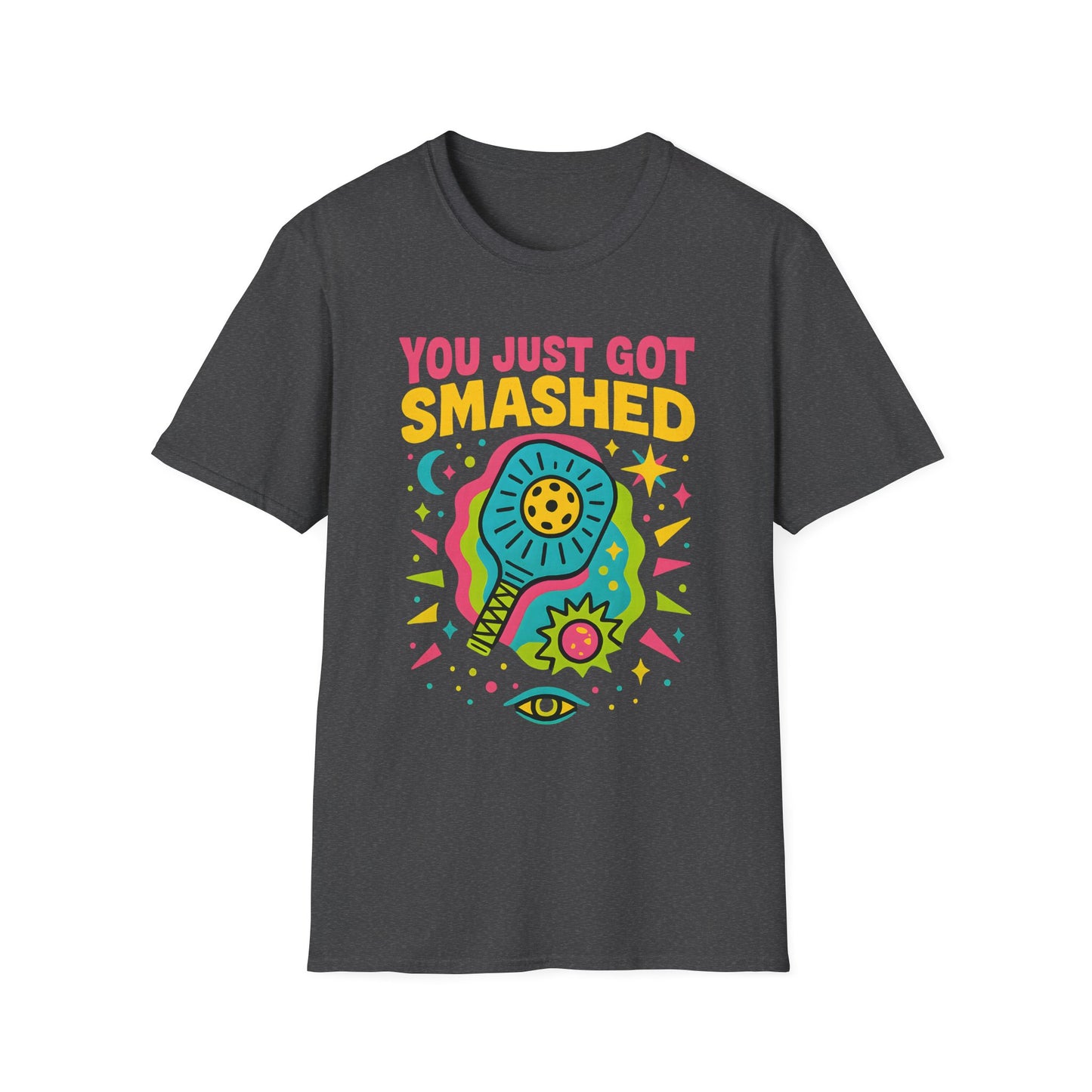 You Just Got Smashed T-Shirt