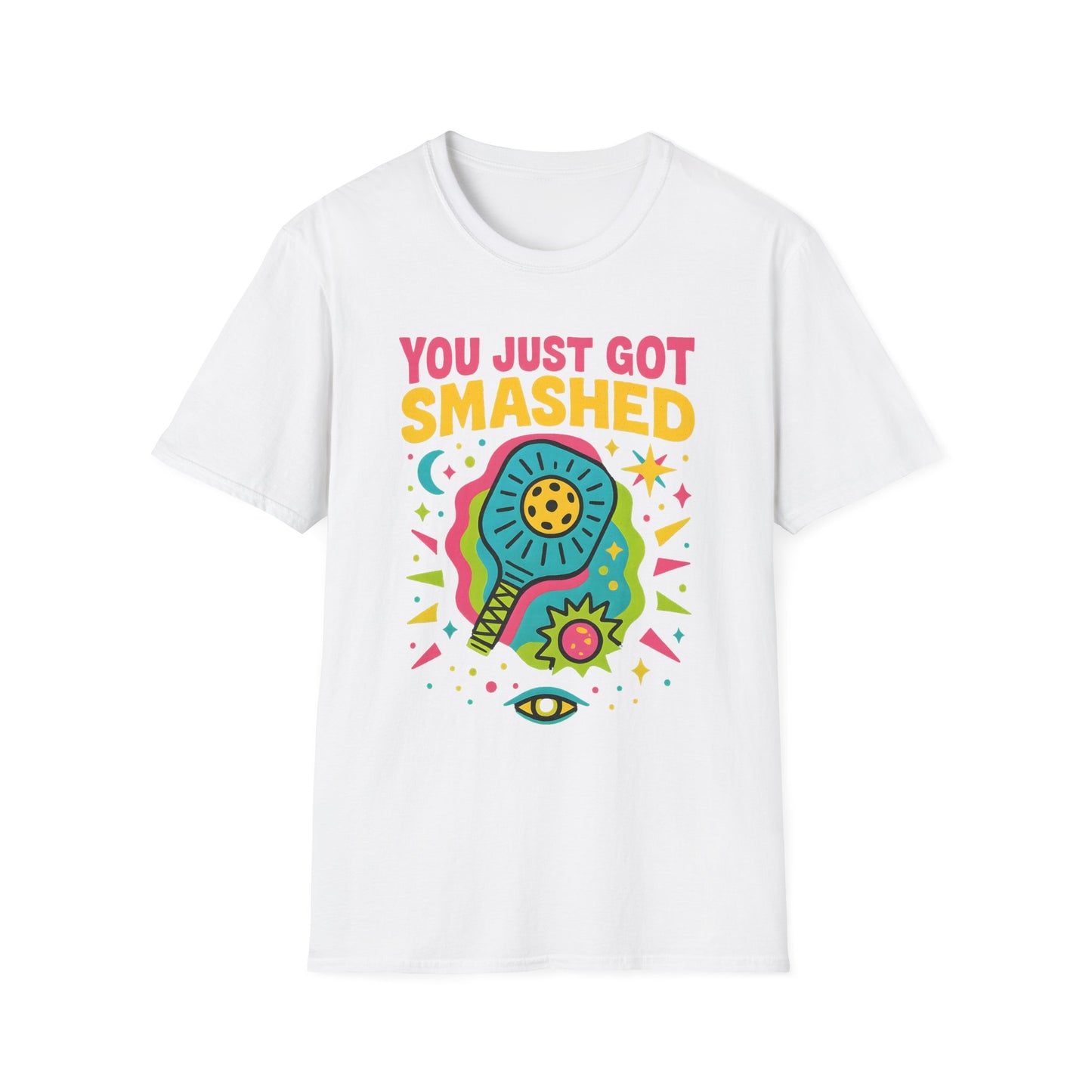 You Just Got Smashed T-Shirt