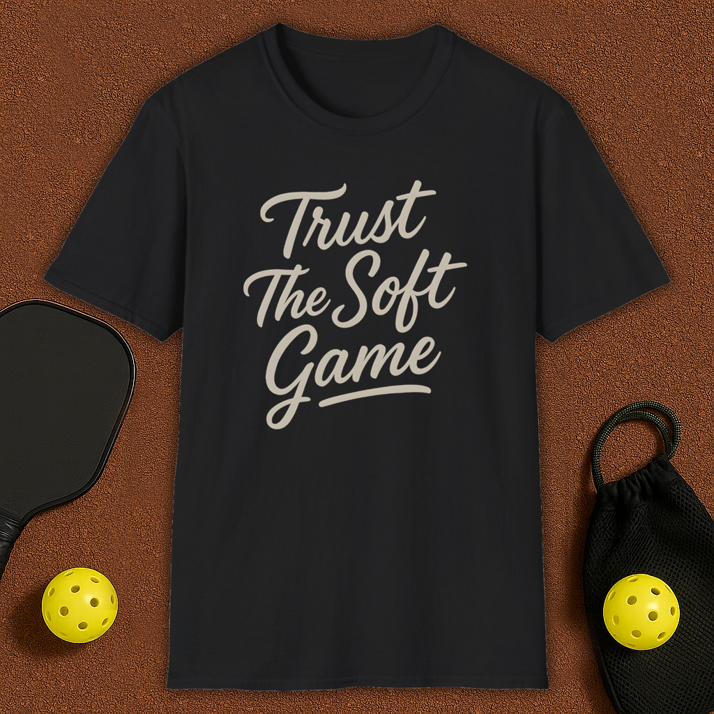 Trust The Soft Game Pickleball T-Shirt