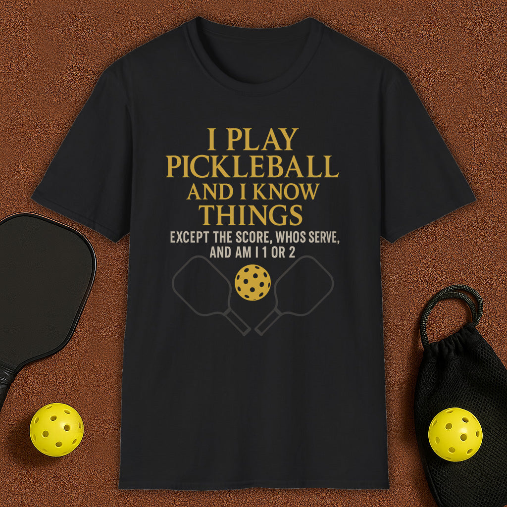 I know Things Am I 1 or 2 Pickleball T-Shirt