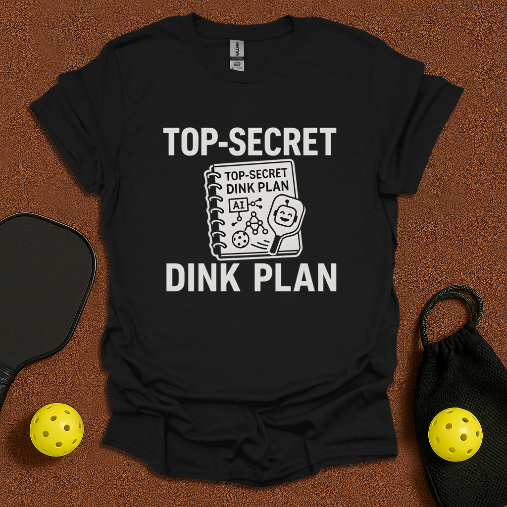 Top Secret Dink Plan T-Shirt