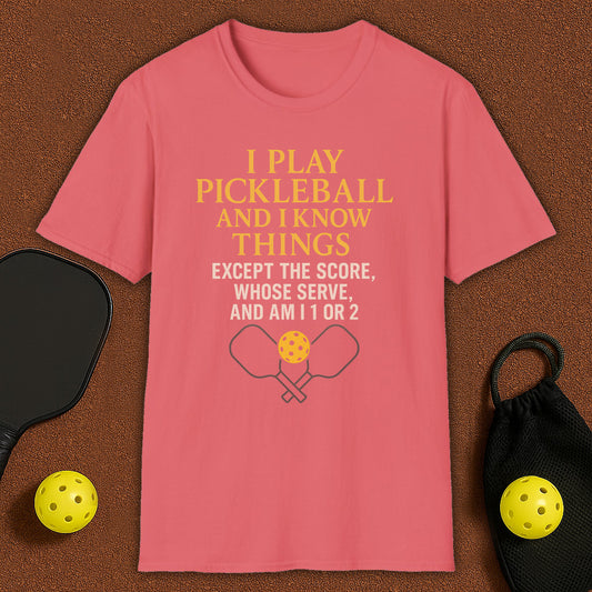 I Play And I Know Things Funny Pickleball T-Shirt