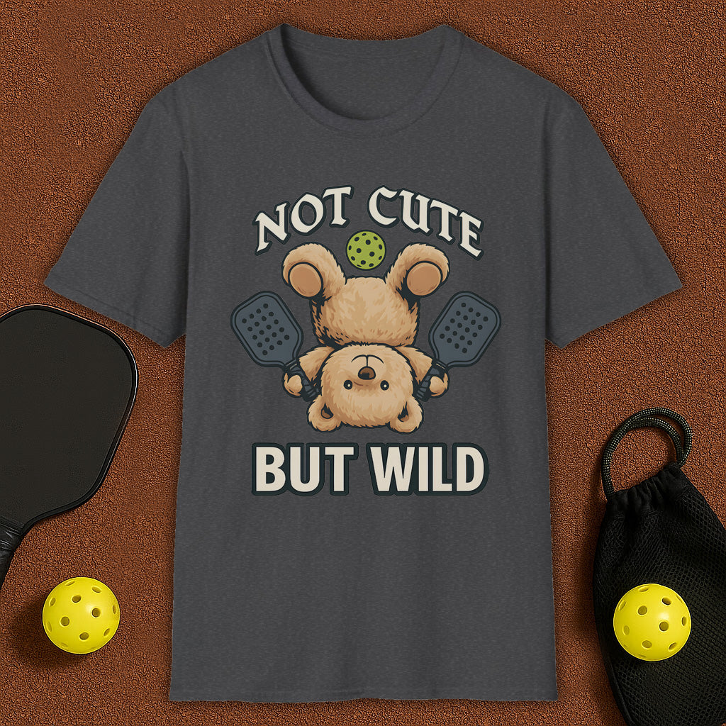 Not Cute But Wild Pickleball T-Shirt