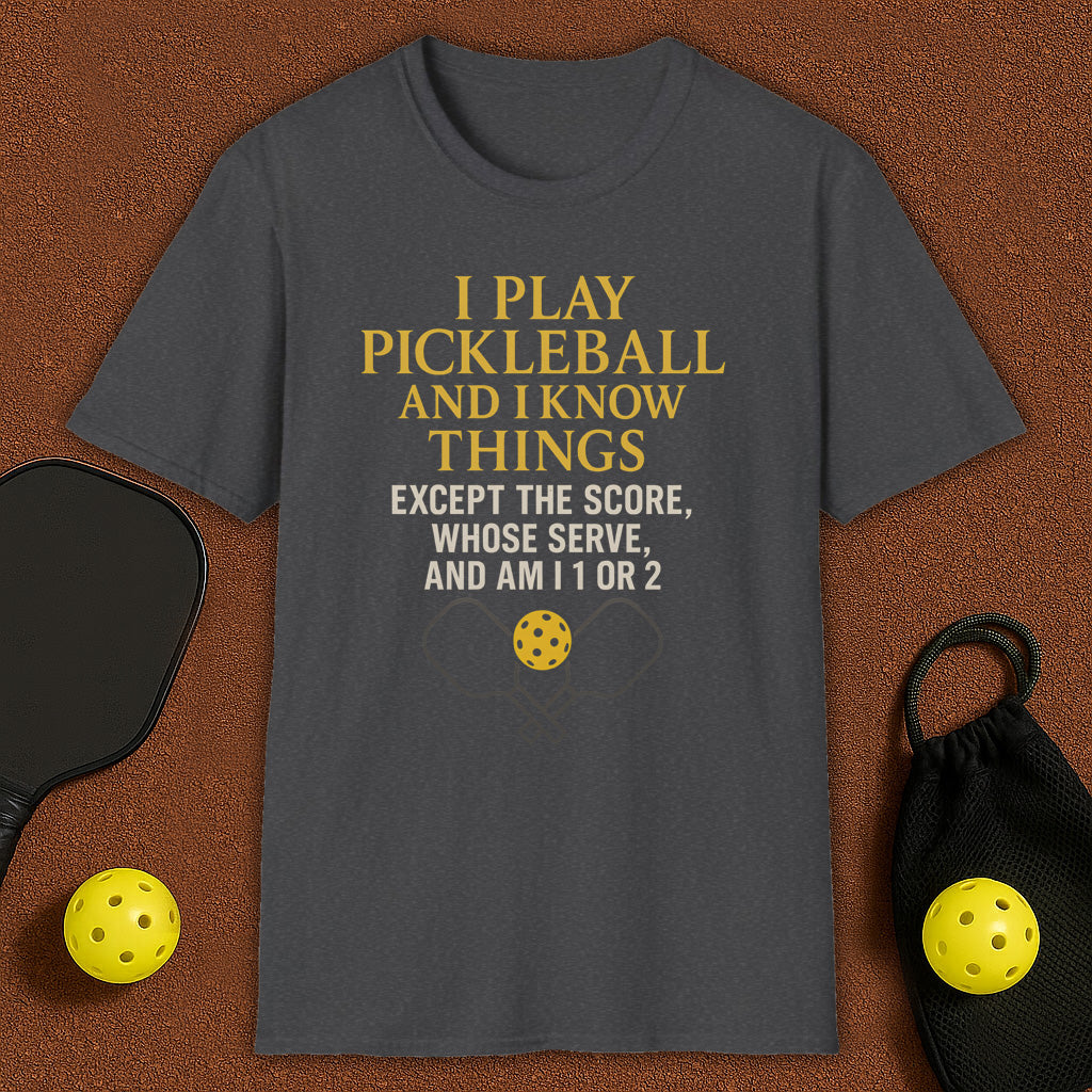I Play And I Know Things Funny Pickleball T-Shirt