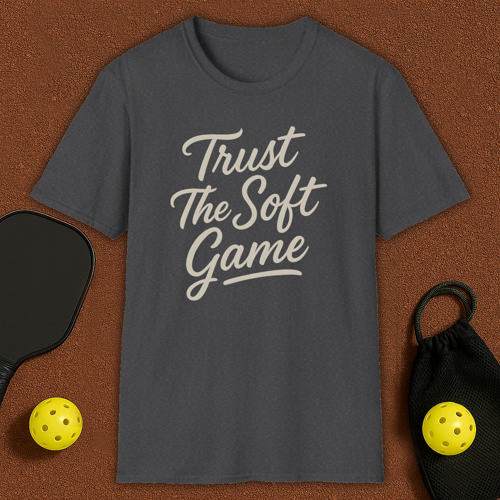 Trust The Soft Game Pickleball T-Shirt