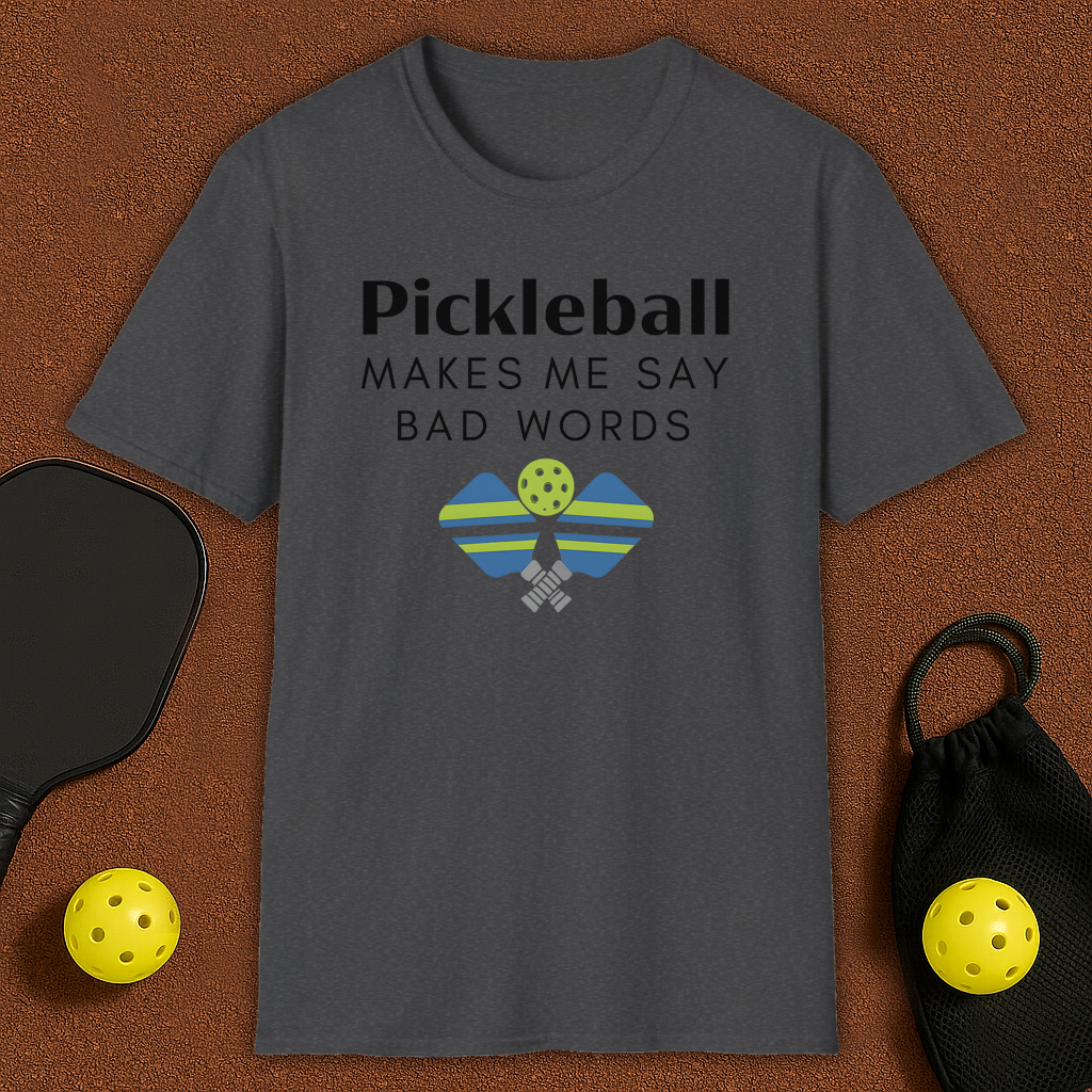 Pickleball makes me say bad words T-Shirt