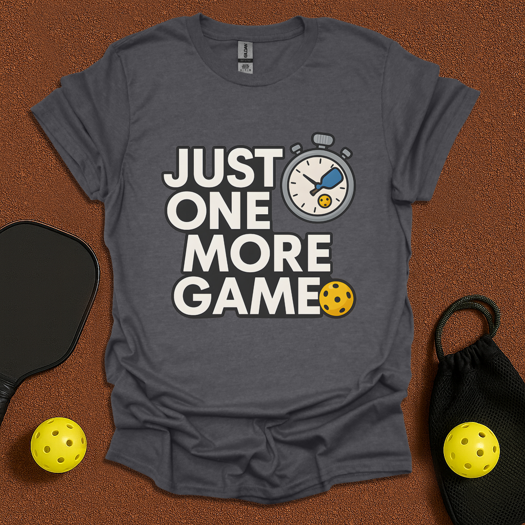 Just One More Pickleball Game! T-Shirt