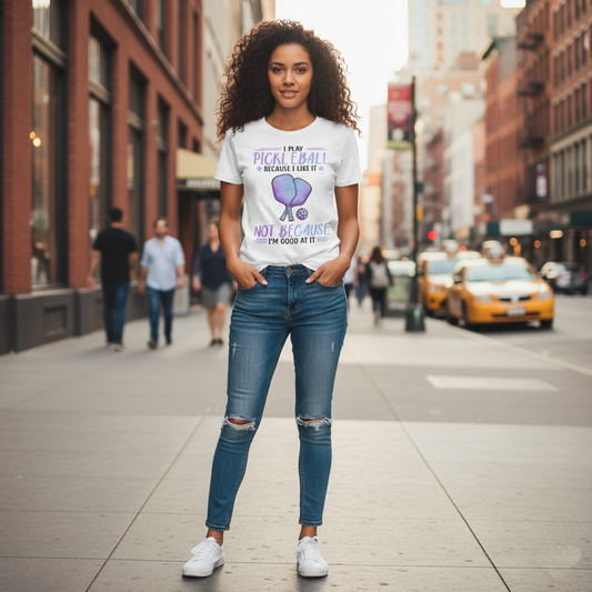 I Play Pickleball Because I Like It T-Shirt