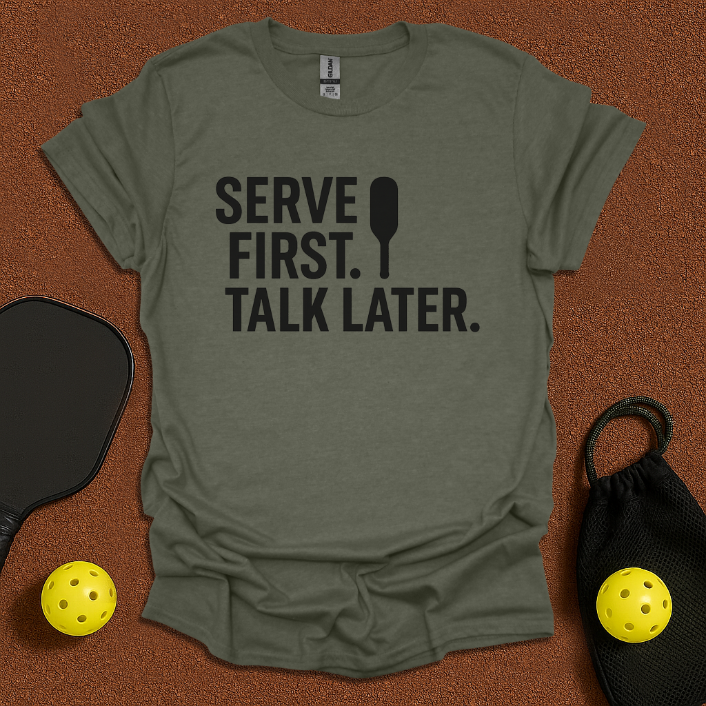 Serve First Talk Later T-Shirt