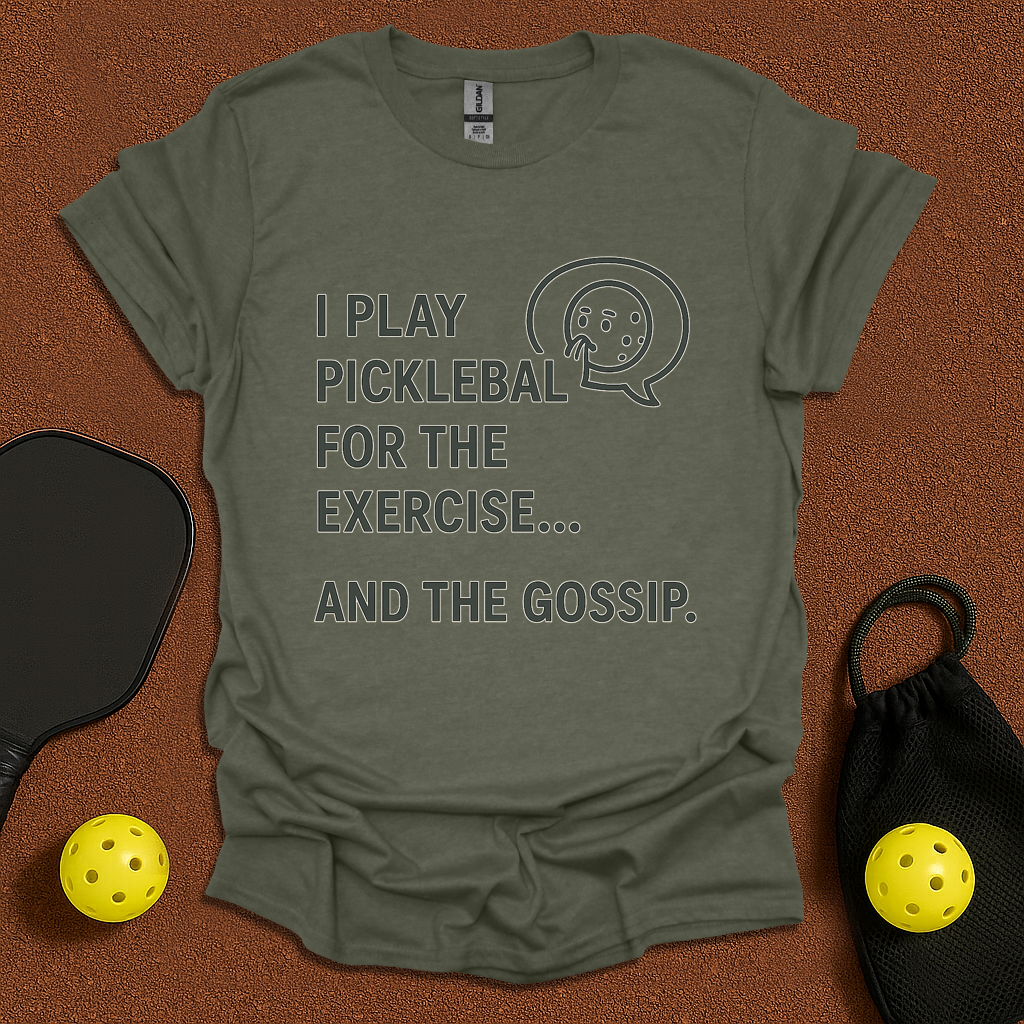 Play Pickleball for Gossip T-Shirt
