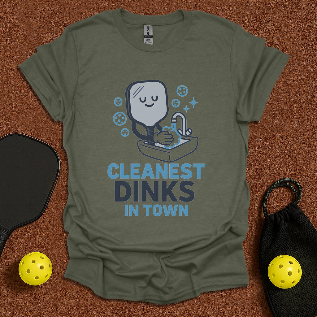Cleanest Dinks In Town T-Shirt