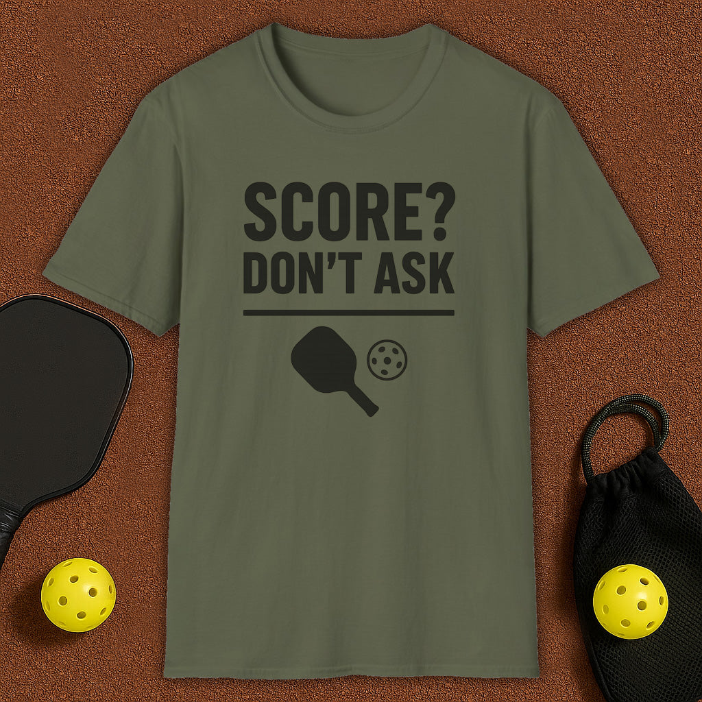 Score? Don't Ask Pickleball T-Shirt