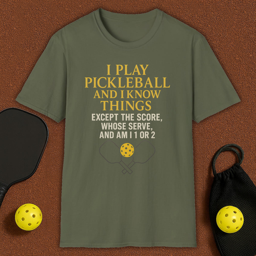 I Play And I Know Things Funny Pickleball T-Shirt