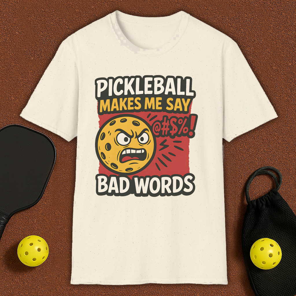 Pickleball Makes Me Say Bad Words T-Shirt