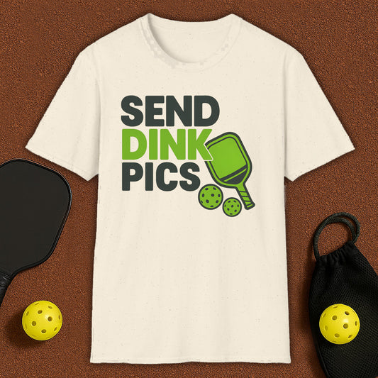 Send Dink Pics T-Shirt