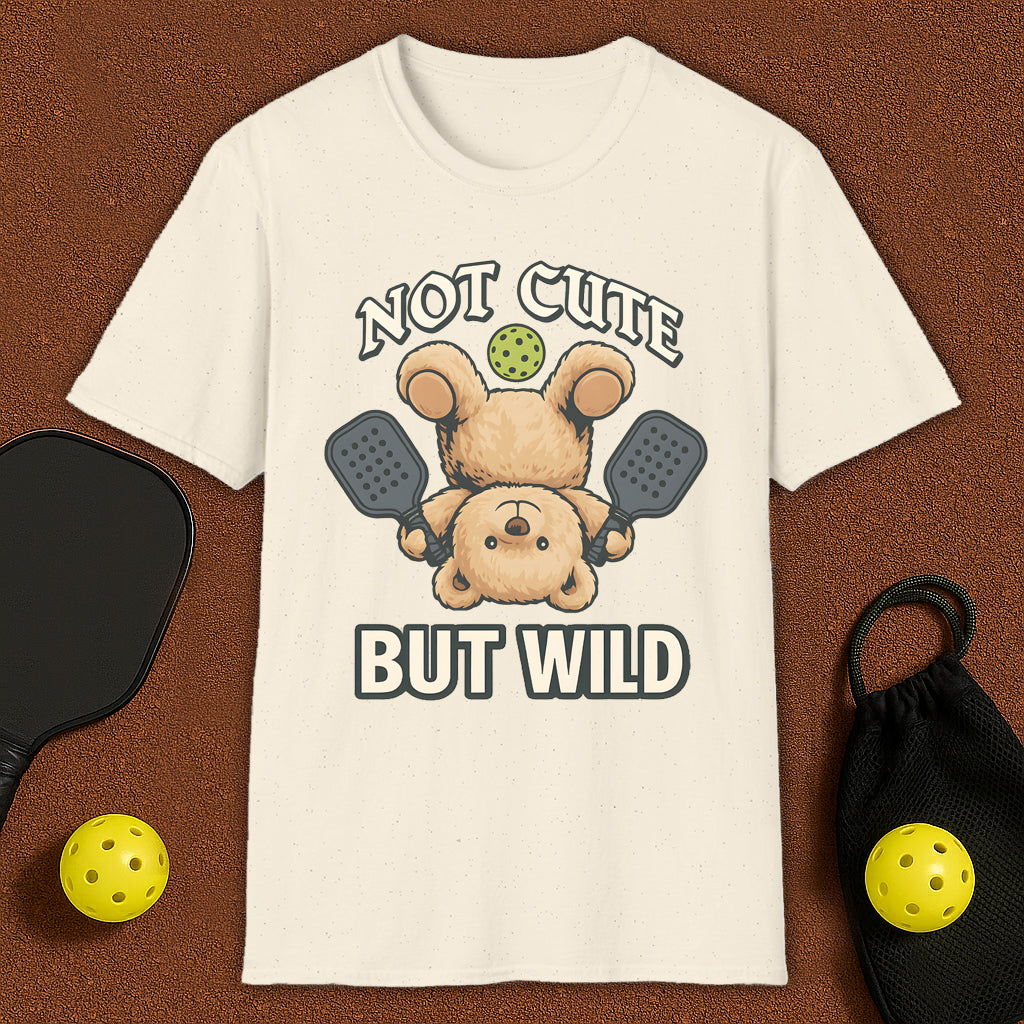Not Cute But Wild Pickleball T-Shirt