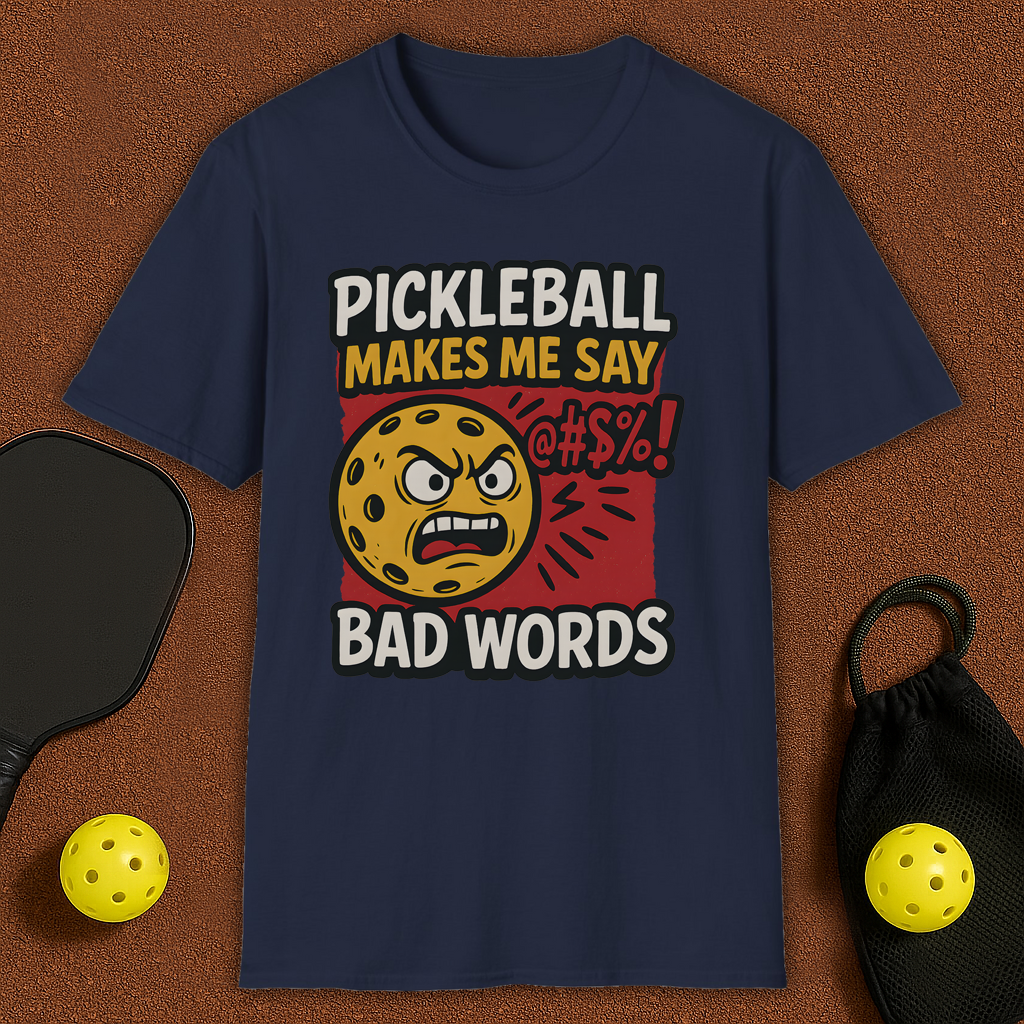 Pickleball Makes Me Say Bad Words T-Shirt