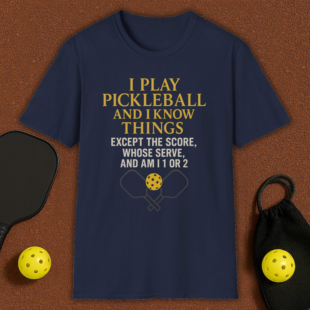 I Play And I Know Things Funny Pickleball T-Shirt
