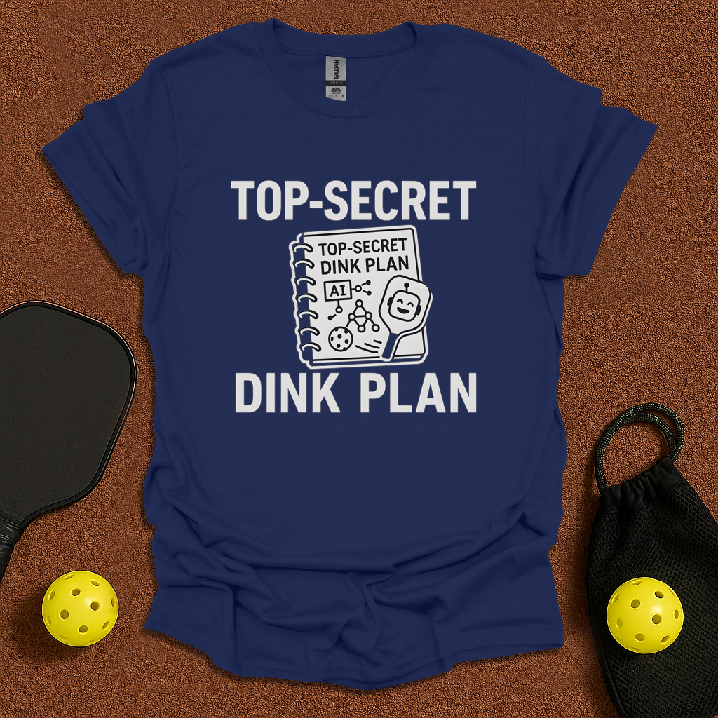 Top Secret Dink Plan T-Shirt