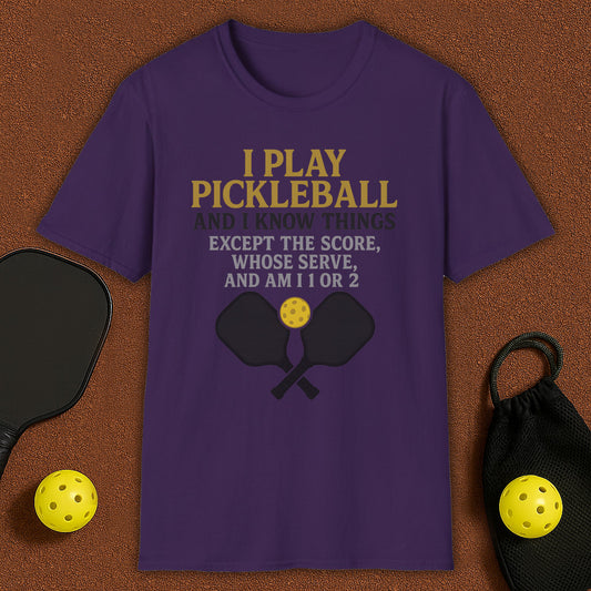 I Play And I Know Things Pickleball T-Shirt