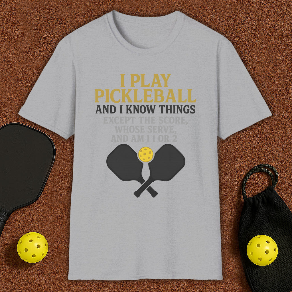 I Play And I Know Things Pickleball T-Shirt