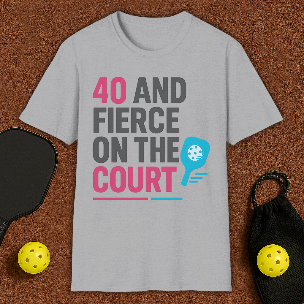 40 And Fierce Pickleball T-Shirt