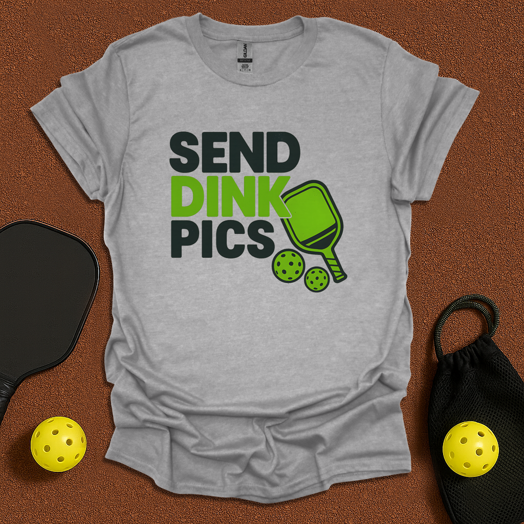 Send Dink Pics T-Shirt