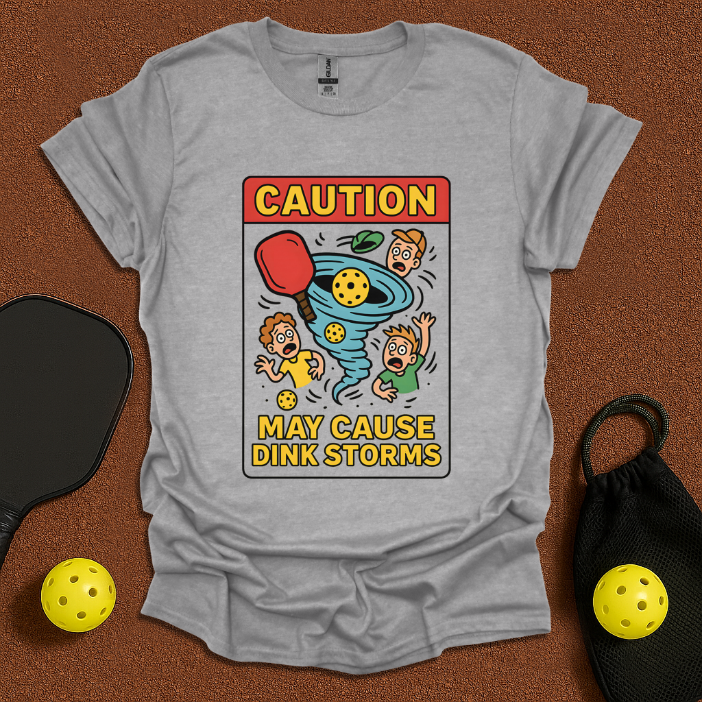 May cause Dink Storms T-Shirt