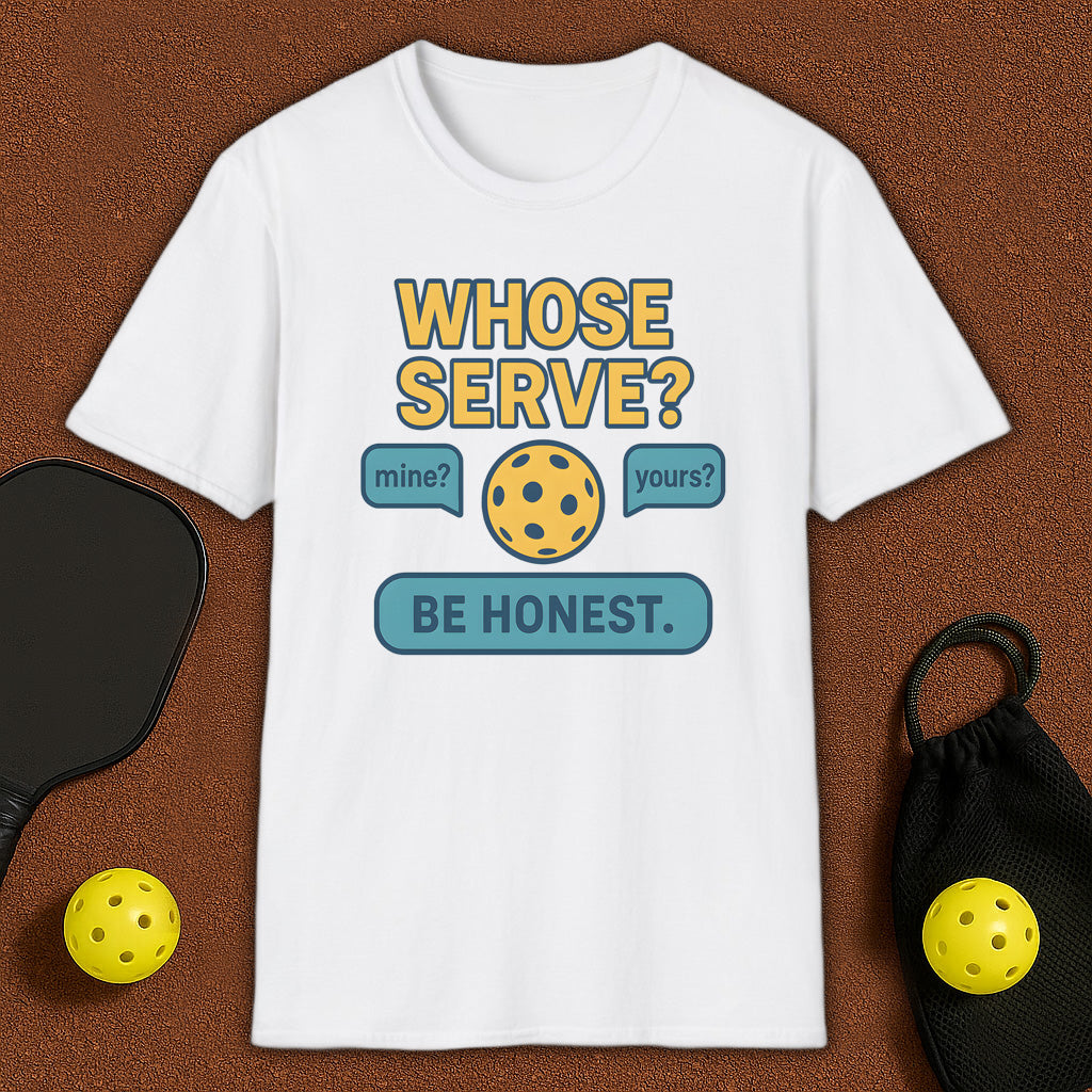 Whose Serve? Pickleball T-Shirt