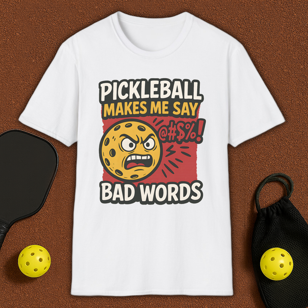 Pickleball Makes Me Say Bad Words T-Shirt