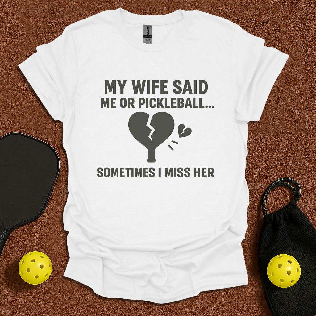 Pikcleball or Wife T-Shirt