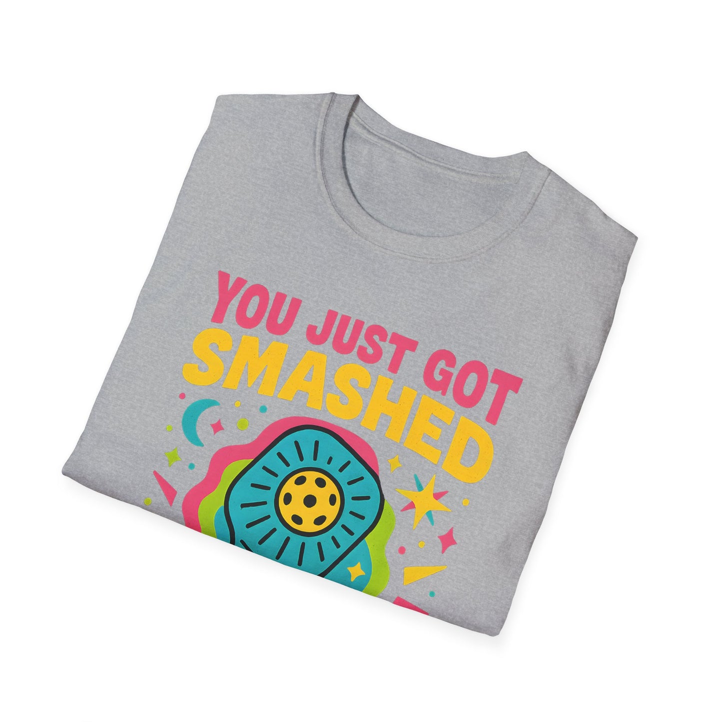 You Just Got Smashed T-Shirt