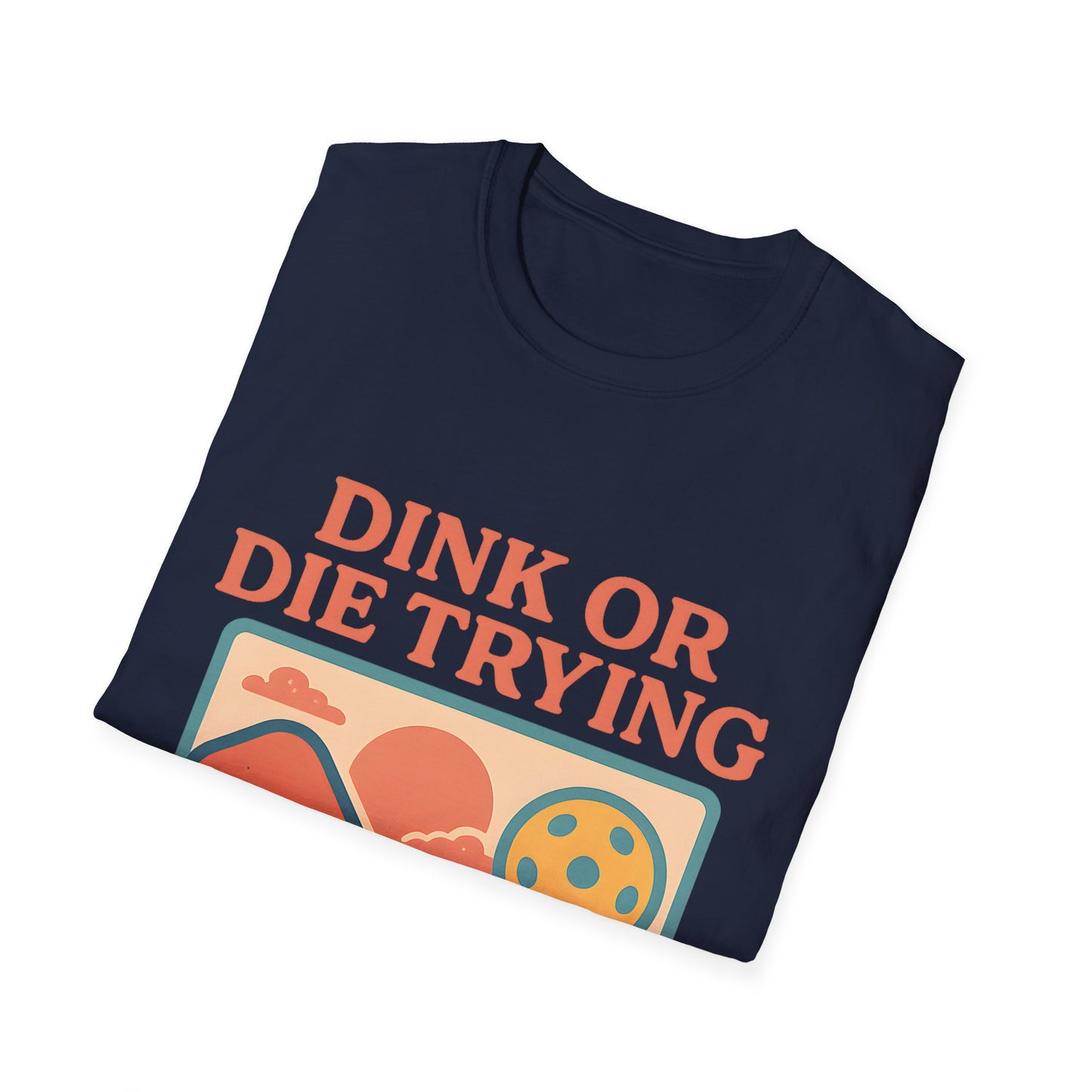 Dink or Die Trying  T-Shirt