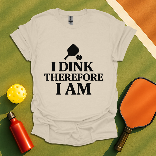 I Dink T-Shirt