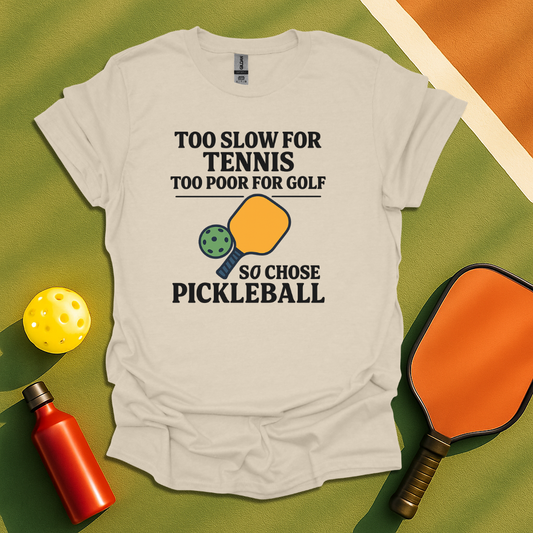 Too Slow for Tennis T-Shirt