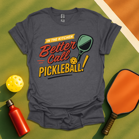 Better call Pickleball T-Shirt