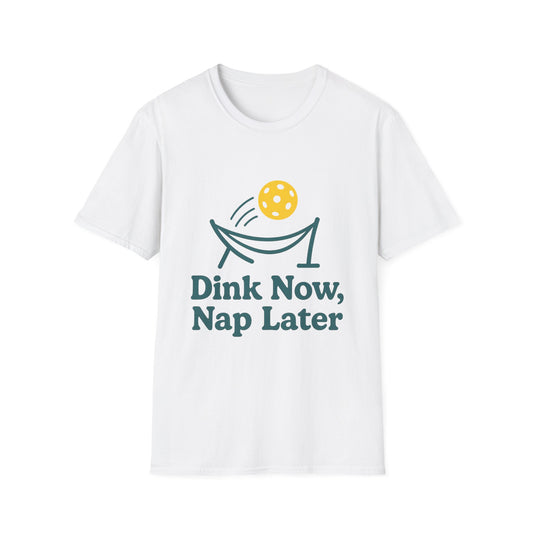 Dink Now Sleep Later  T-Shirt