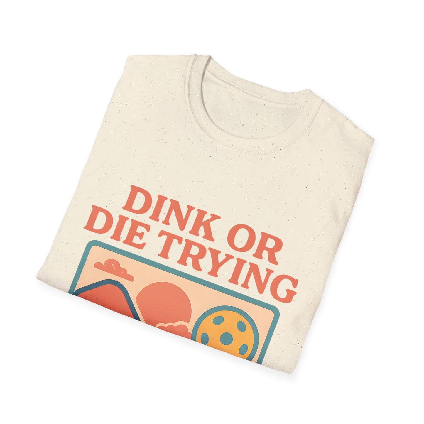 Dink or Die Trying  T-Shirt