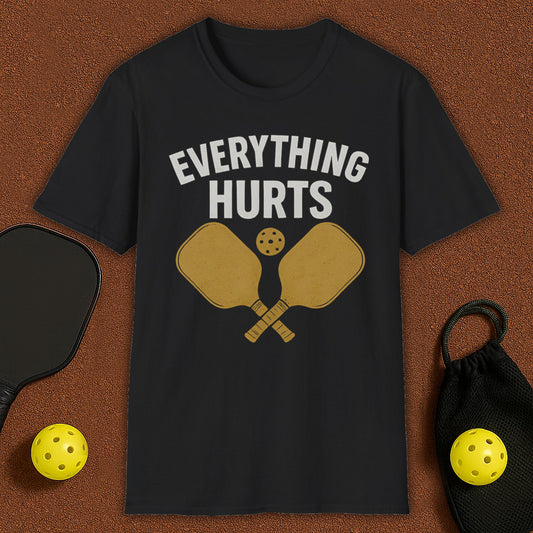 Everything Hurts Pickleball T-Shirt