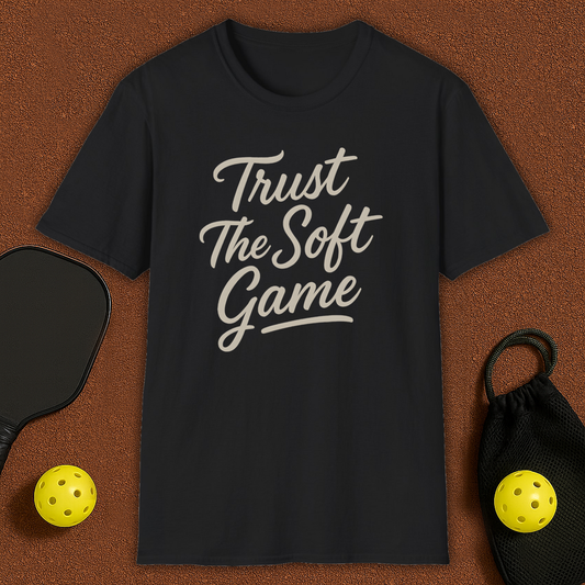 Trust The Soft Game Pickleball T-Shirt