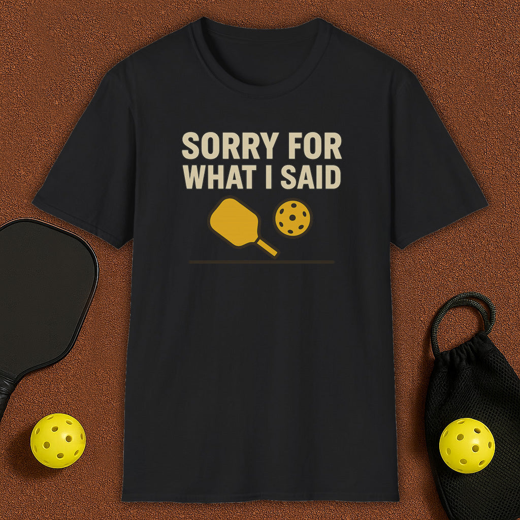 What I Said Pickleball T-Shirt