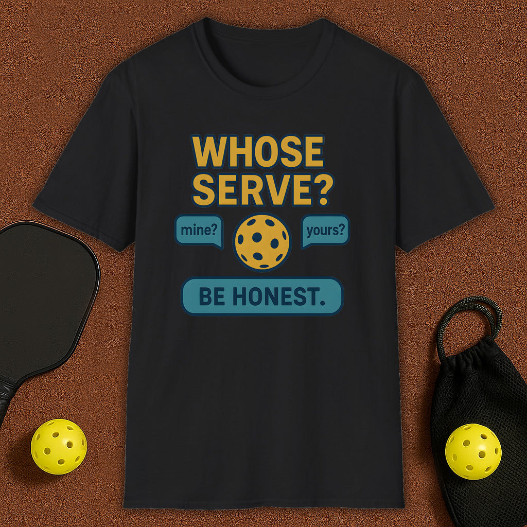 Whose Serve? Pickleball T-Shirt
