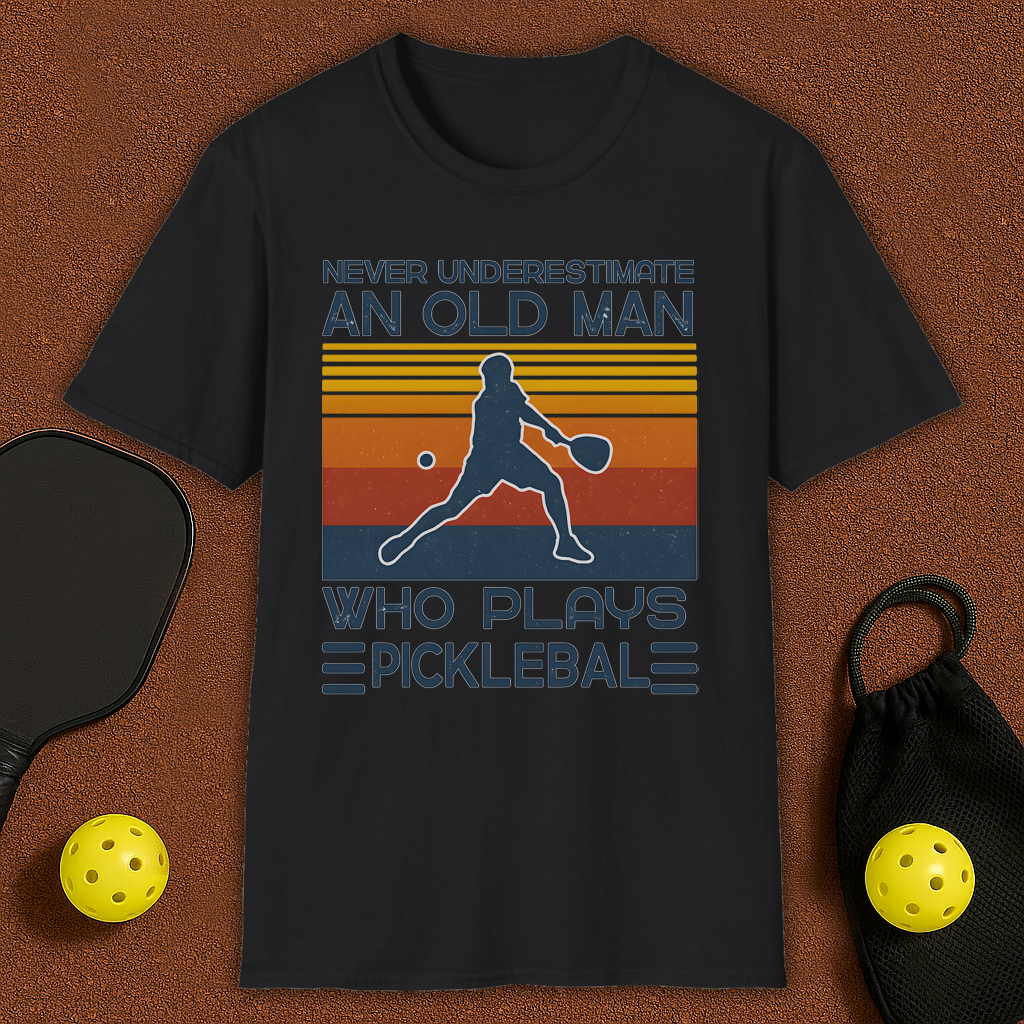 Never Underestimate An Old Man Who Plays Pickleball T-Shirt