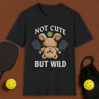 Not Cute But Wild Pickleball T-Shirt