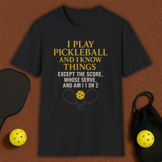 I Play And I Know Things Funny Pickleball T-Shirt