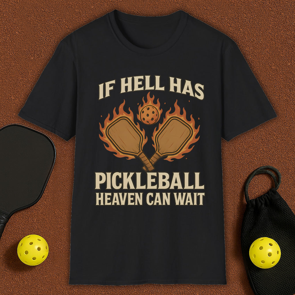If Hell Has Pickleball T-Shirt
