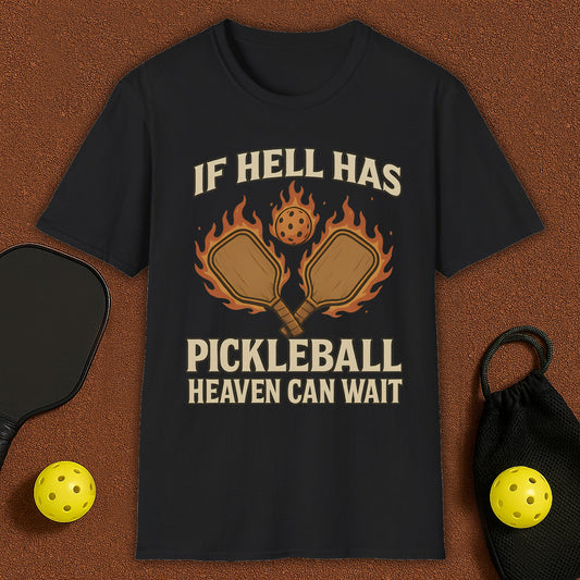 If Hell Has Pickleball T-Shirt